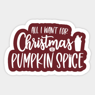 All I Want for Christmas is Pumpkin Spice Sticker